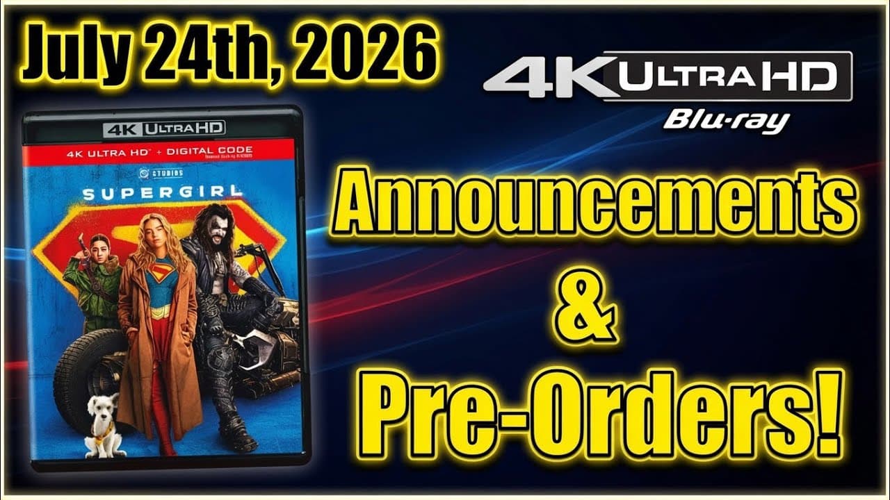 New 4K UHD Blu-ray Announcements & Pre-Orders for July 24th, 2026!